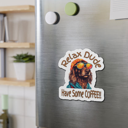 Relax Dude Coffee Die-Cut Magnet - Perfect for Dog Lovers & Coffee Enthusiasts