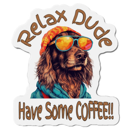 Relax Dude Coffee Die-Cut Magnet - Perfect for Dog Lovers & Coffee Enthusiasts at Java Good Coffee