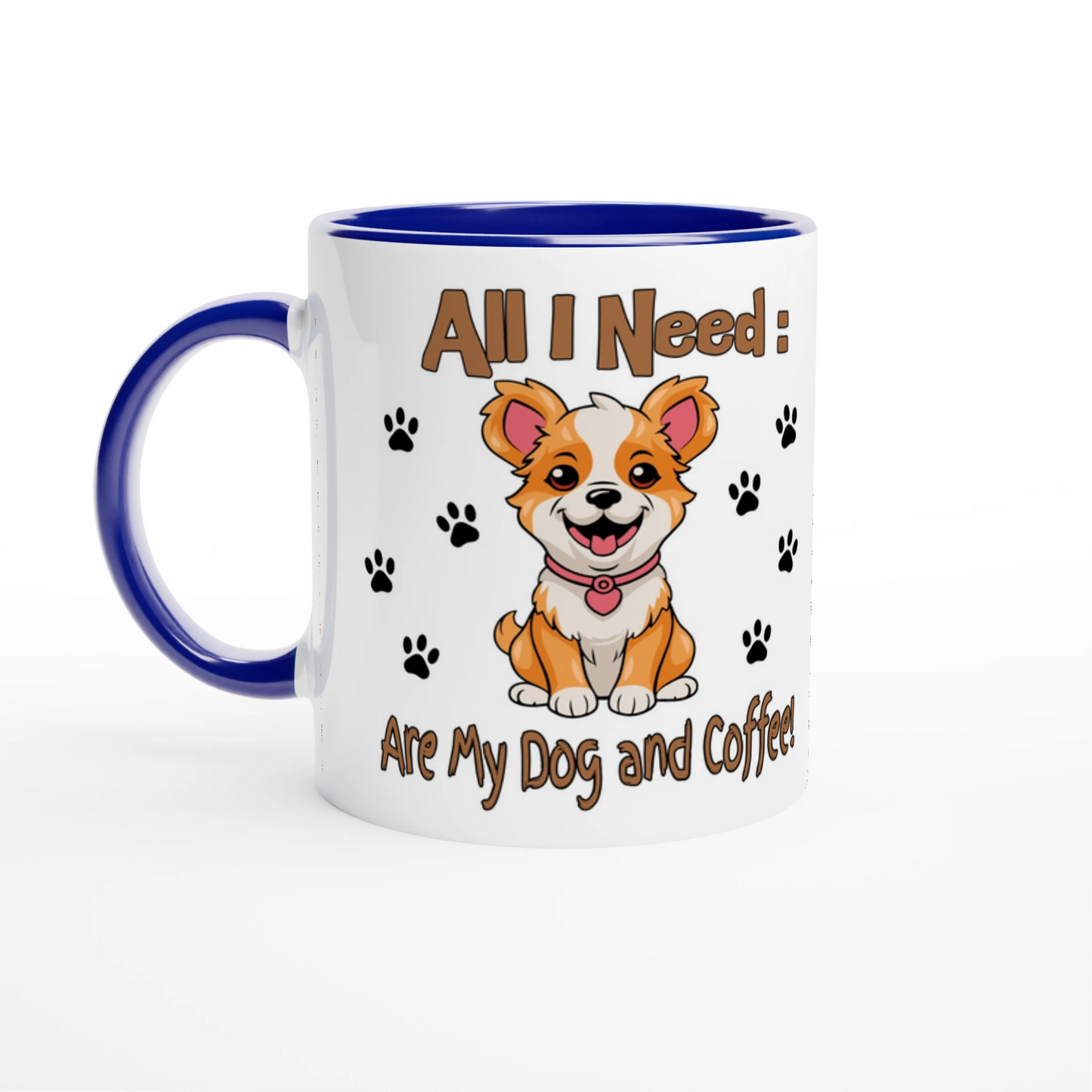 All I Need are: My Dog White 11oz Ceramic Mug with Color Inside at Java Good Love