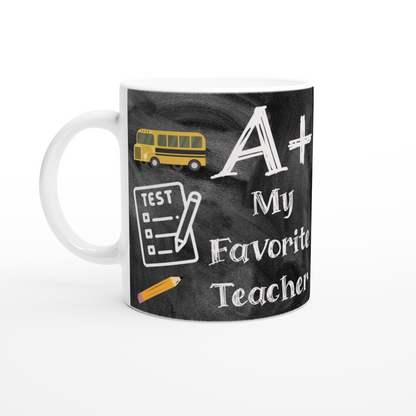 A+ My Favorite Teacher White 11oz Ceramic Mug