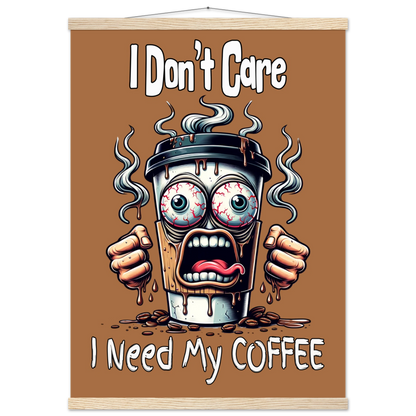 I Need My Coffee Premium Semi-Glossy Paper Poster with Hanger by Java Good Coffee