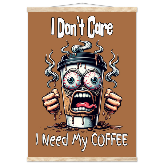 I Need My Coffee Premium Semi-Glossy Paper Poster with Hanger by Java Good Coffee
