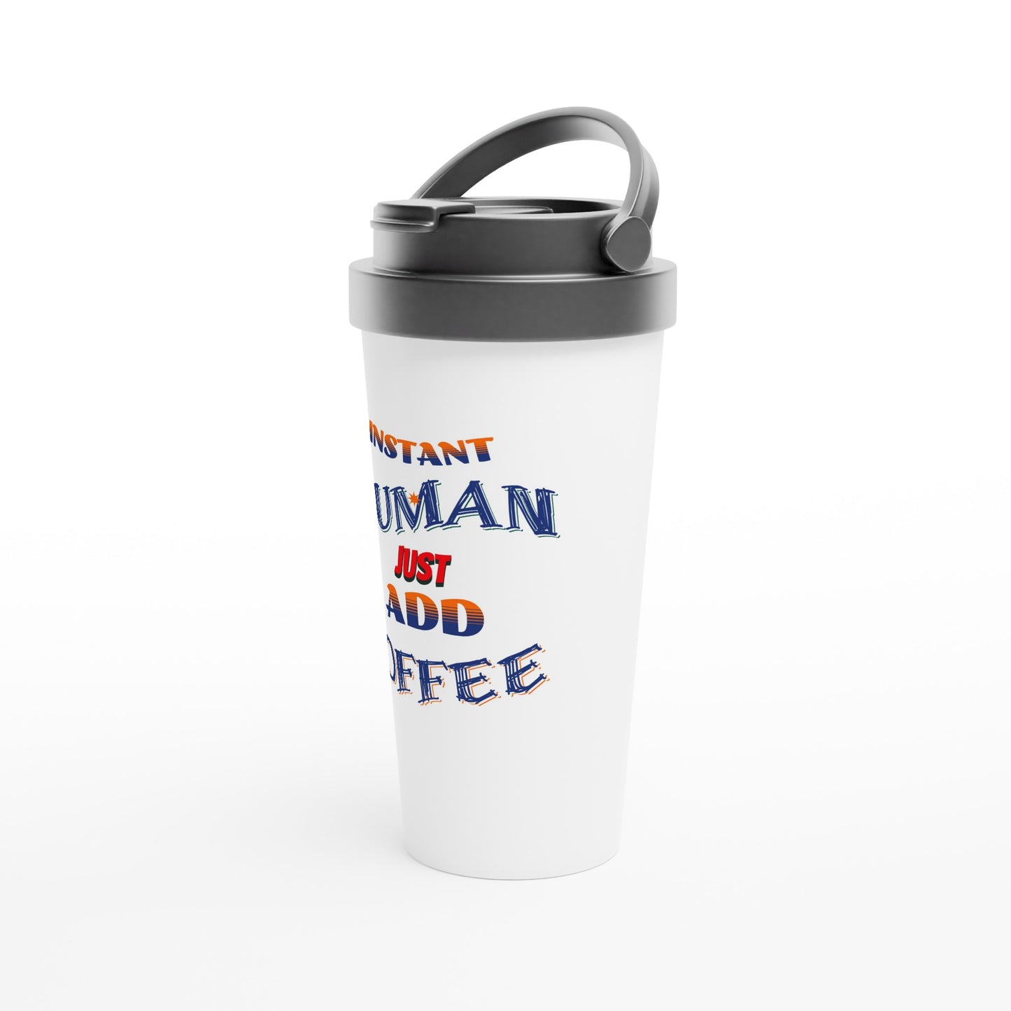 Instant Human White 15oz Stainless Steel Travel Mug at Java Good Coffee