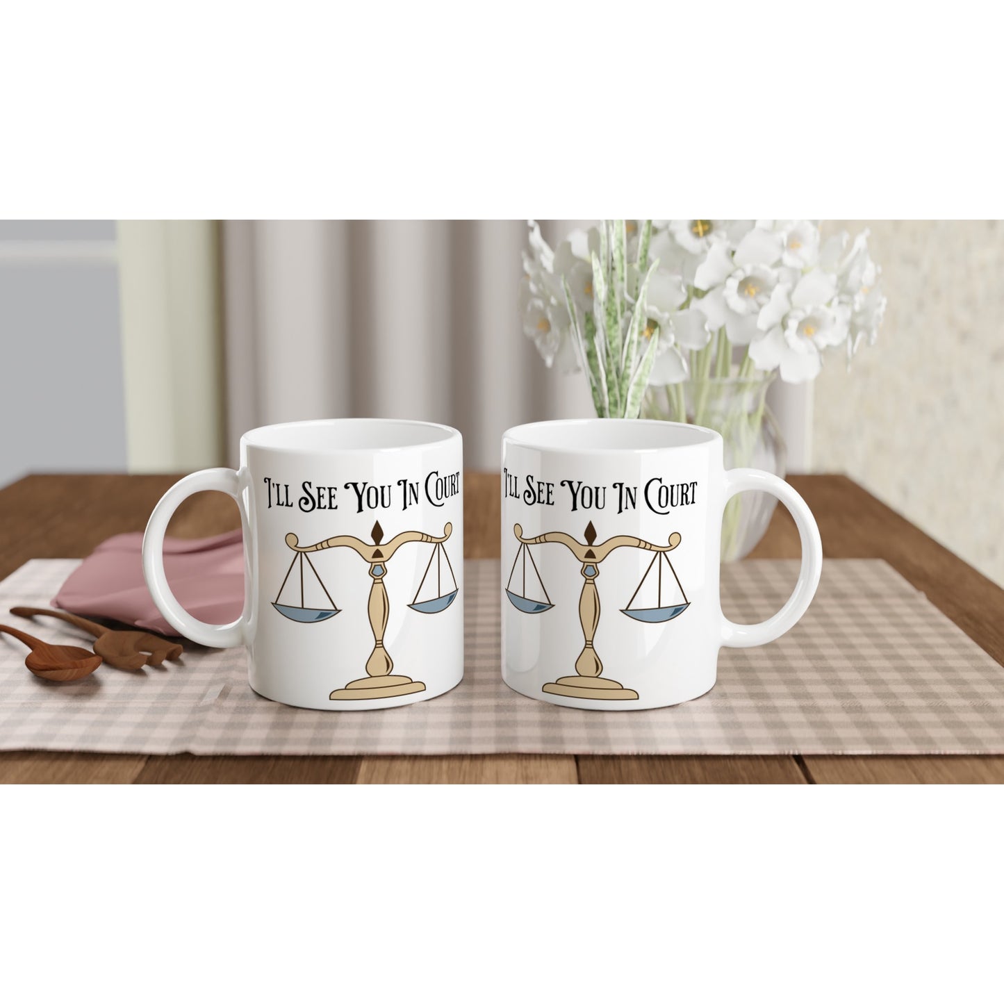 I'll See You in Court White 11oz Ceramic Mug on Java Good Coffee