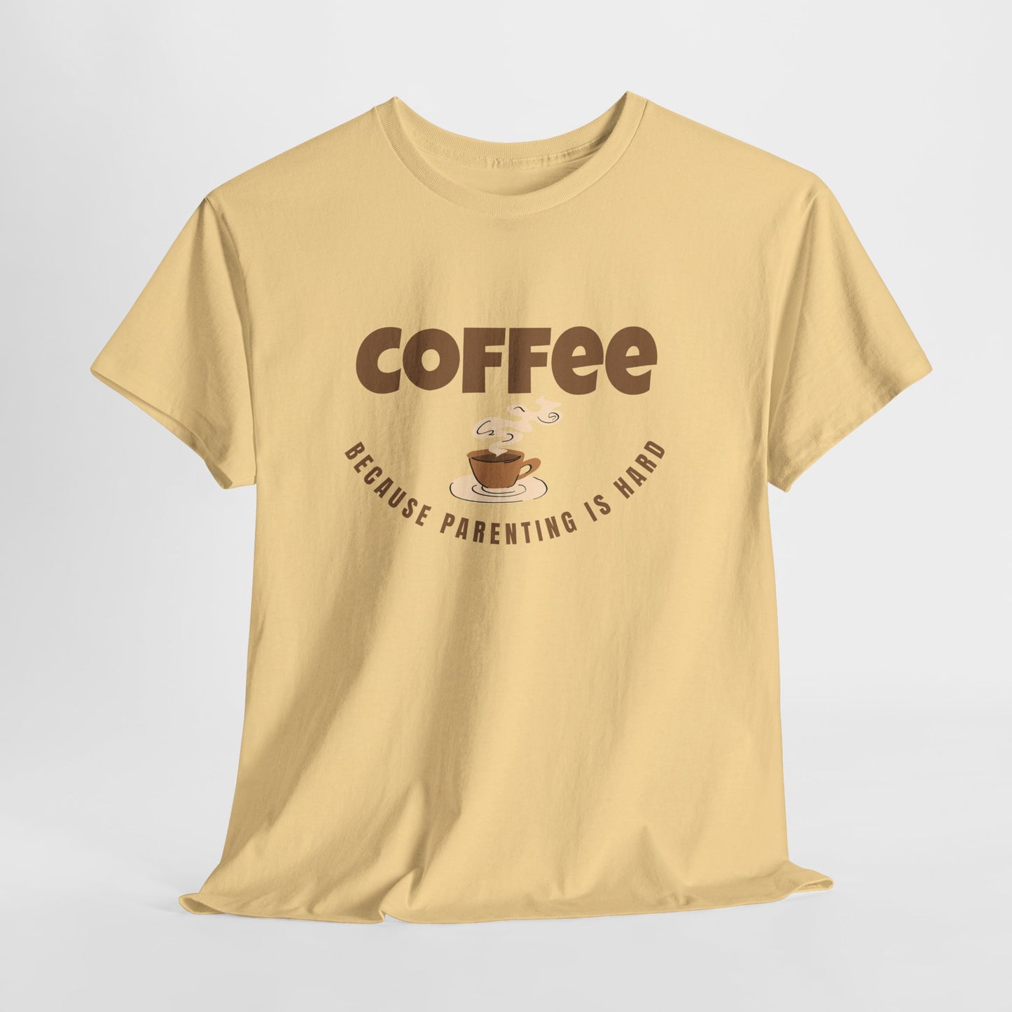 Coffee Tee — "Because Parenting Is Hard" Funny Parent Shirt