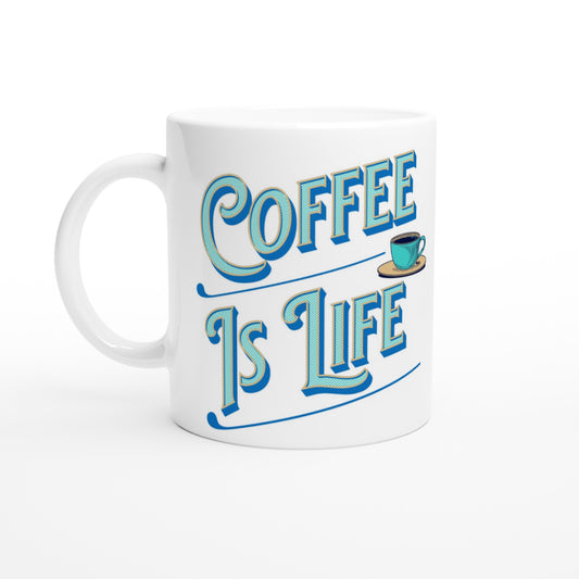 Coffee is Life White 11oz Ceramic Mug at Java good Coffee