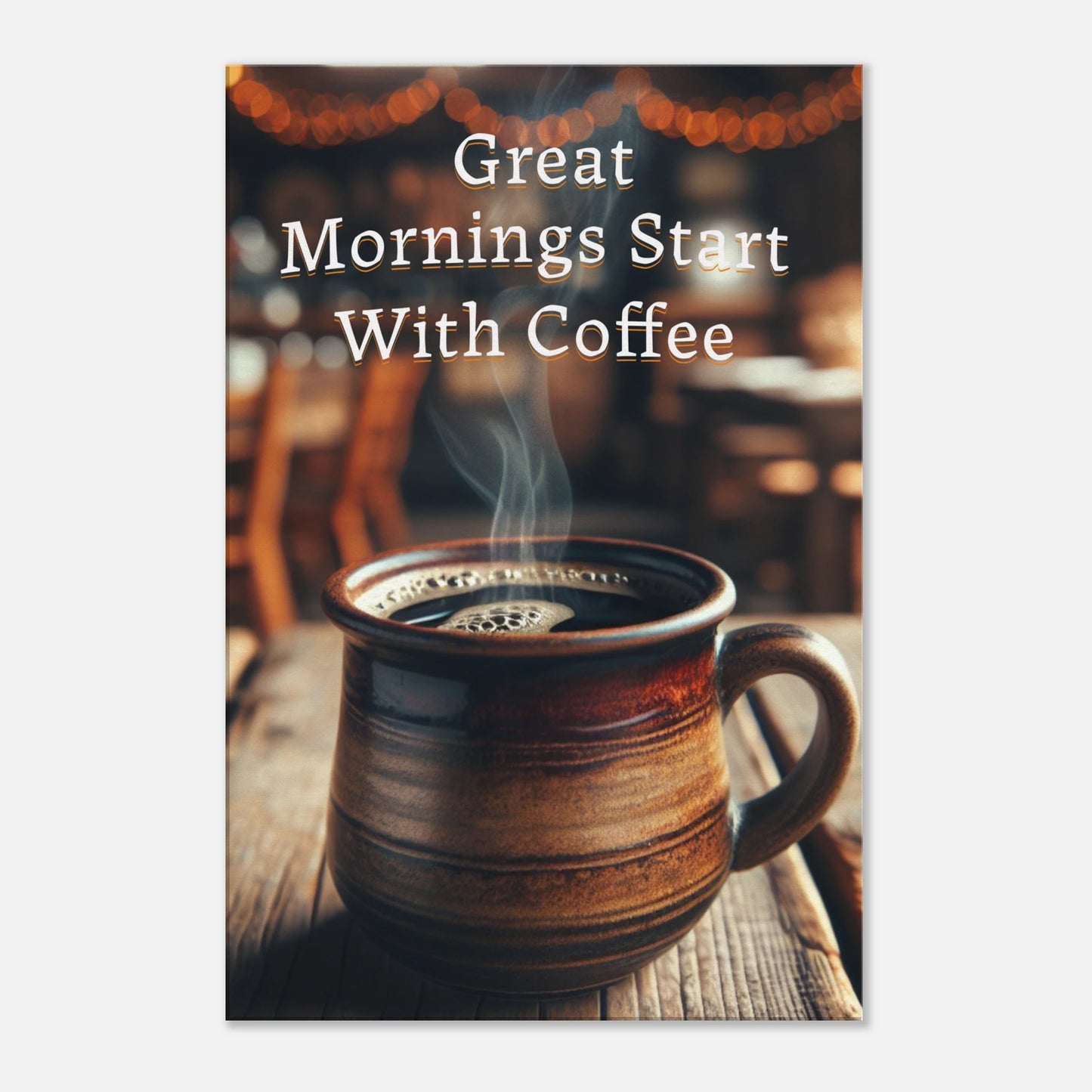 Great Mornings Start With Coffee Canvas Wall Print at Java Good Coffee 