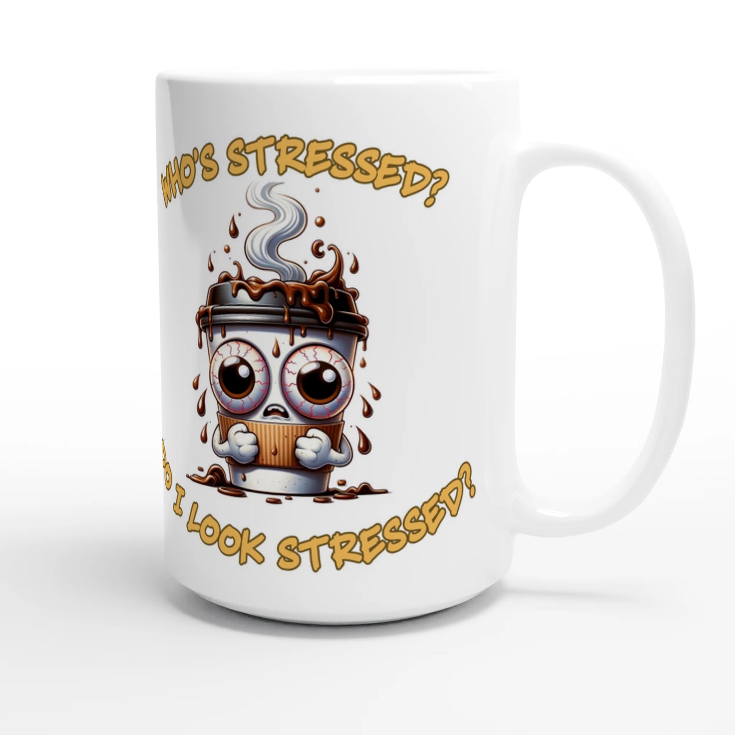  Who's Stressed White 15oz Ceramic Mug at Java Good Coffee 