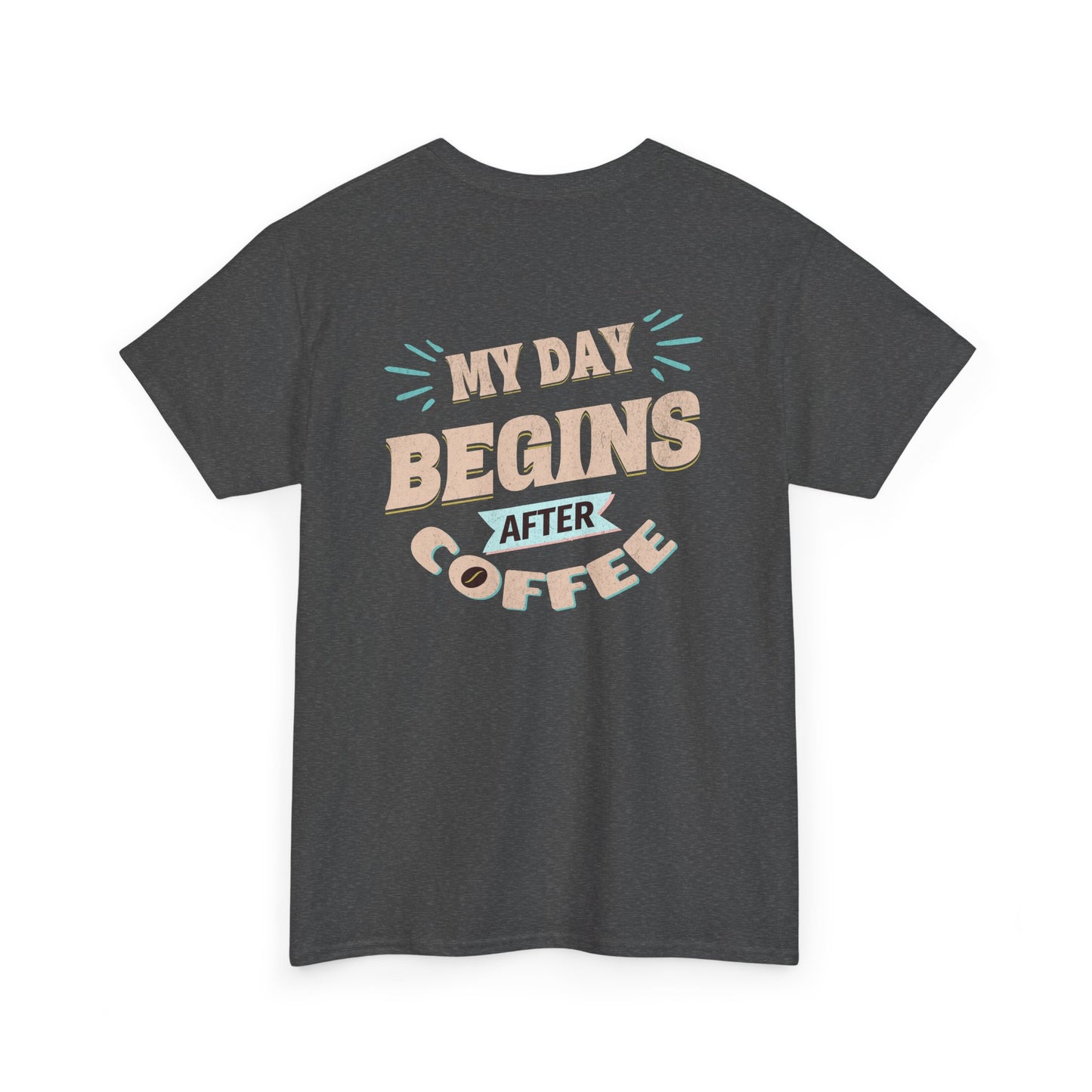 Dark gray t-shirt with 'My Day Begins After Coffee' text on a white background