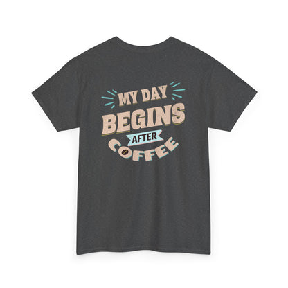 Dark gray t-shirt with 'My Day Begins After Coffee' text on a white background