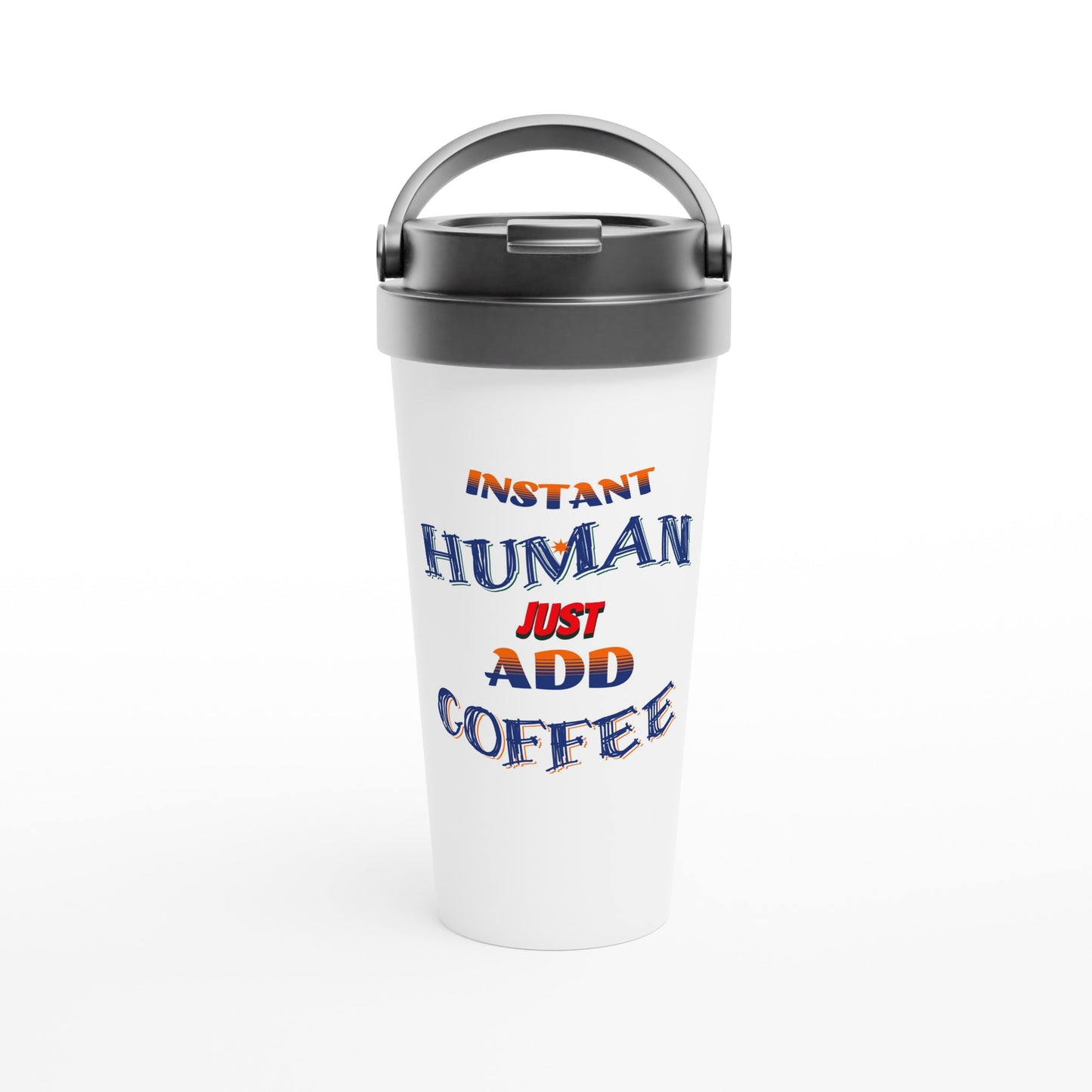 Instant Human White 15oz Stainless Steel Travel Mug by Java Good Coffee