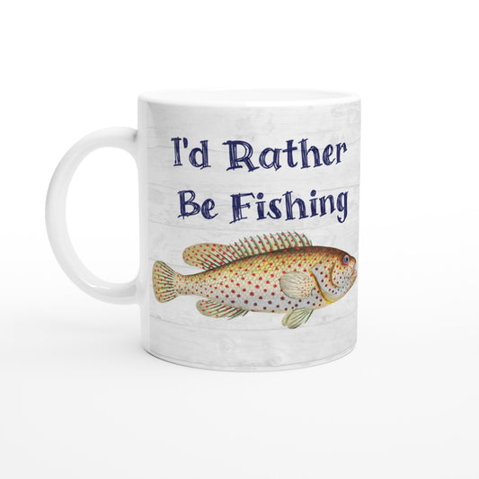 I'd Rather Be Fishing White 11oz Ceramic Mug by Java Good Coffee
