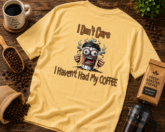 I Don't Care Unisex Heavy Cotton Tee - 'I Don't Care, I Haven't Had My COFFEE'