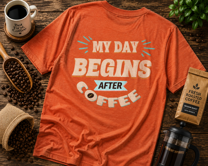 My Day Begins After Coffee T‑Shirt — Funny Coffee Lover Tee