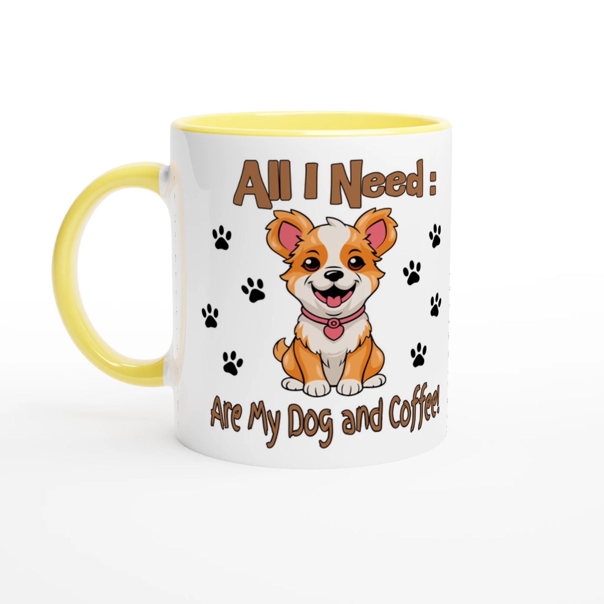 All I Need are: My Dog White 11oz Ceramic Mug with Color Inside on Java Good Love