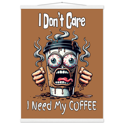  I Need My Coffee Premium Semi-Glossy Paper Poster with Hanger by Java Good Coffee