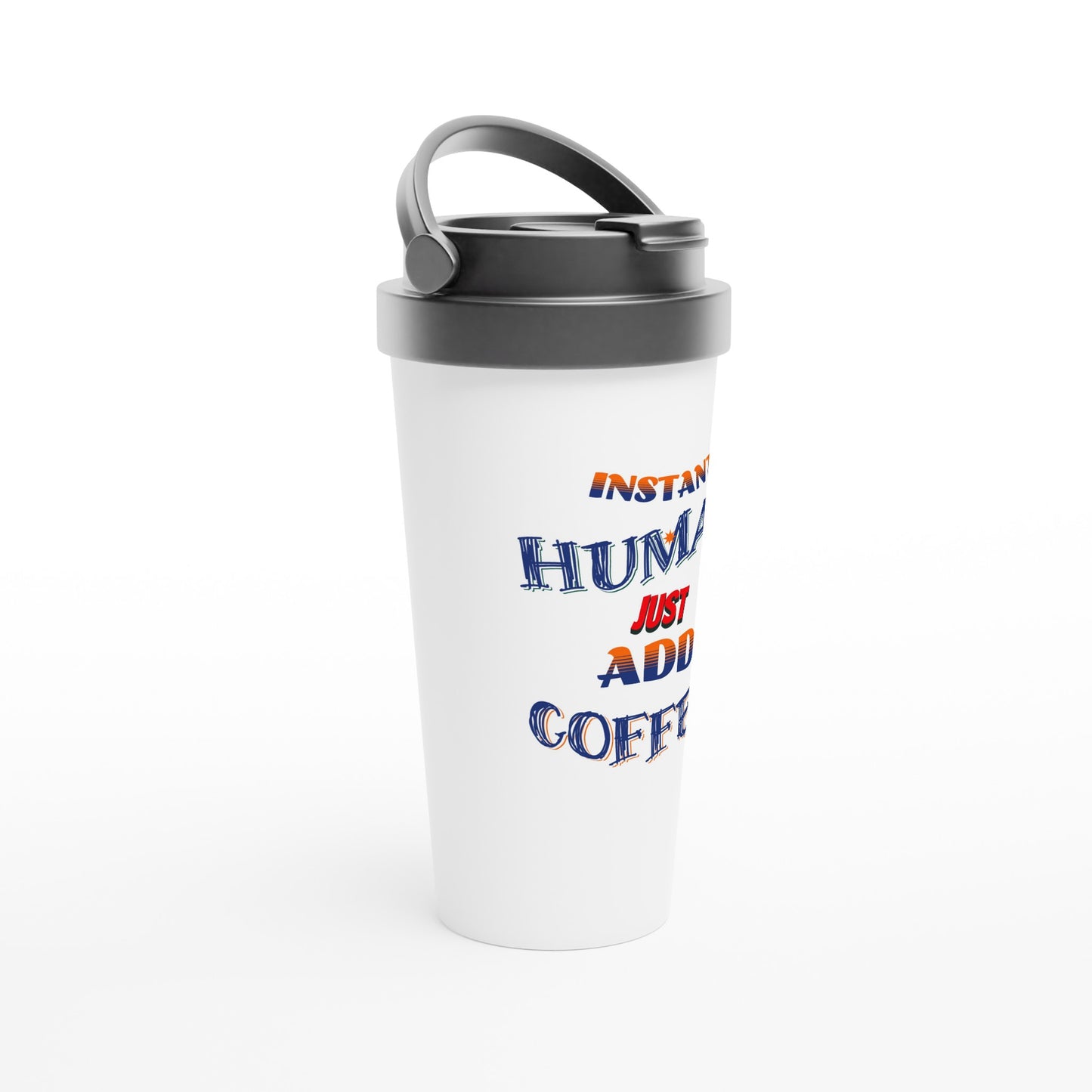 Instant Human White 15oz Stainless Steel Travel Mug on Java Good Coffee