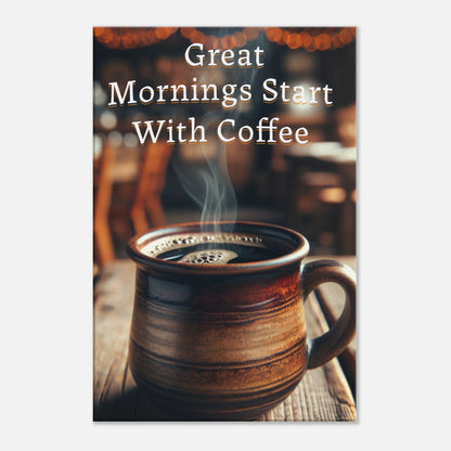 Great Mornings Start With Coffee Canvas Wall Print by Java Good Coffee